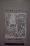 The Lancashire witches : a romance of Pendle Forest