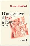 D'une guerre d'Irak � l'autre - Violence et politique au Moyen Orient 1990-2004