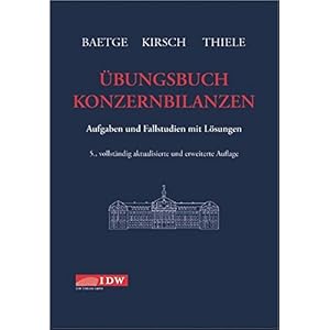 Übungsbuch Konzernbilanzen: Aufgaben und Fallstudien mit Lösungen