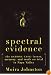 Spectral Evidence: The Ramona Case: Incest, Memory, and Truth on Trial in Napa Valley