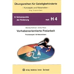 �bungsreihen f�r Geistigbehinderte, H.4, Vorhabenorientierte Freiarbeit