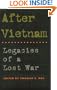 After Vietnam: Legacies of a Lost War