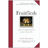 Fruitflesh : Seeds of Inspiration for Women Who Write