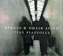 S&eacute;rgio & Odair Assad Play Piazzolla