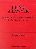 Being a Lawyer: Individual Choice and Responsibility in the Practice of Law (American Casebook Series)