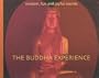 The Buddha Experience: Wisdom, Fun and Joyful Sounds