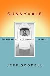 Sunnyvale: The Rise and Fall of a Silicon Valley Family