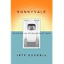Sunnyvale: The Rise and Fall of a Silicon Valley F&hellip by Jeff Goodell