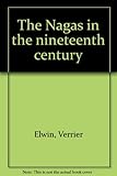 The Nagas in the nineteenth century