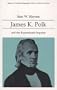 James K. Polk and the Expansionist Impulse (Library of American Biography)