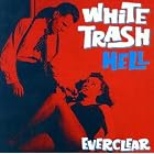 Click here to buy White Trash Hell by Everclear .
