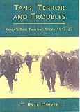 Tans, Terror and Troubles: Kerry`s Real Fighting Story, 1913-1923