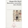 Derni�res nouvelles des choses de Roger-Pol Droit