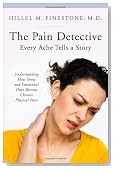 The Pain Detective, Every Ache Tells a Story: Understanding How Stress and Emotional Hurt Become Chronic Physical Pain (The Praeger Series on Contemporary Health and Living)