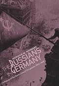 The Russians in Germany: A History of the Soviet Zone of Occupation, 1945-1949