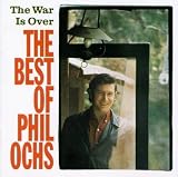 The War Is Over: The Best of Phil Ochs