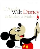 L\'Art de Walt Disney de Mickey à Mulan