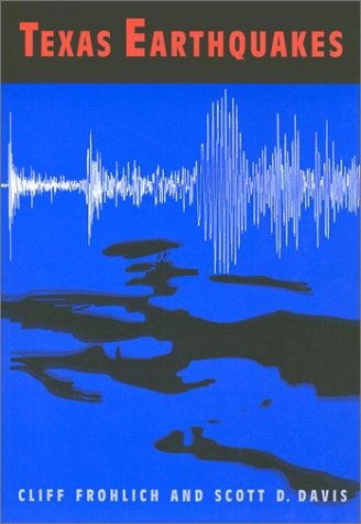 Texas Earthquakes (Peter T. Flawn Series in Natural Resource Management and Conservation)