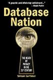 Database Nation: The Death of Privacy in the 21st Century