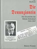 Produkt-Bild: Die Denunziantin. Helene Schw&auml;rzel 1944 - 47