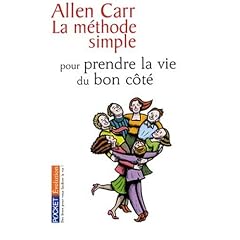 La m�thode simple pour prendre la vie du bon c�t�
