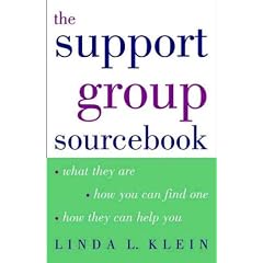 The Support Group Sourcebook: What They are, How You Can Find One and How They Can Help You