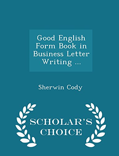 Good English Form Book in Business Letter Writing ... - Scholar's Choice Edition