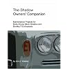 The Shadow Owners' Companion: Maintenance Projects for Rolls-Royce Silver Shadow and Bentley T Enthusiasts