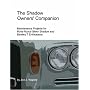 The Shadow Owners' Companion: Maintenance Projects for Rolls-Royce Silver Shadow and Bentley T Enthusiasts