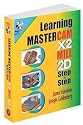 Learning Mastercam X2 Mill 2D Step by Step