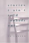 Stories I Ain't Told Nobody Yet: Selections from the People Pieces