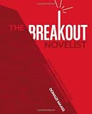 The Breakout Novelist: Craft and Strategies for Career Fiction Writers by Donald Maass