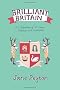 Brilliant Britain: A Celebration of its Unique Traditions and Eccentricities