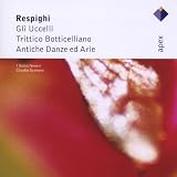 Respighi : Ancient Airs & Dances Suites Nos 1, 3 & Orchestral Works  -  Apex