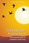 Finding Earth, Finding Soul: The Invisible Path to Authentic Leadership