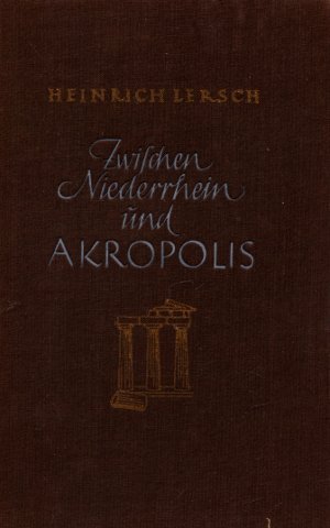 Zwischen Niederrhein und Akropolis. Einmalige Ausgabe.