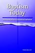 Baptism Today: Understanding, Practice, Ecumenical Implications (Faith and Order)