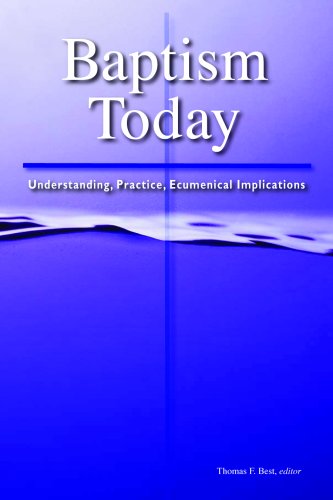 Baptism Today: Understanding, Practice, Ecumenical Implications (Faith and Order)