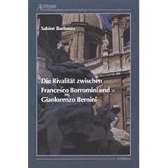 Die Rivalit�t zwischen Francesco Borromini und Gianlorenzo Bernini
