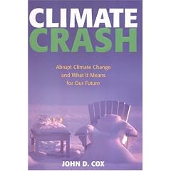 Climate Crash: Abrupt Climate Change And What It Means For Our Future