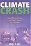 Climate Crash: Abrupt Climate Change And What It Means For Our Future Climate Crash: Abrupt Climate Change And What It Means For Our Future