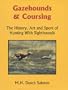 Gazehounds & Coursing - The History, Art and Sport of Hunting With Sighthounds