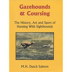 Gazehounds & Coursing: The History, Art and Sport of Hunting With Sighthounds