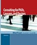 The WetFeet Insider Guide to Consulting for Ph.D.s, Lawyers, and Doctors