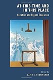 At this time and in this place : vocation and higher education