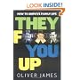 They F*** You Up: How to Survive Family Life