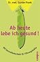 Ab heute lebe ich gesund!: Gesundheitscheck f�r Manager