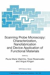 Scanning Probe Microscopy: Characterization, Nanofabrication and Device Application of Functional Materials: Proceedings of the NATO Advanced Study ... II: Mathematics, Physics and Chemistry)