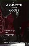 The Mammoth and the Mouse: Microhistory and Morphology