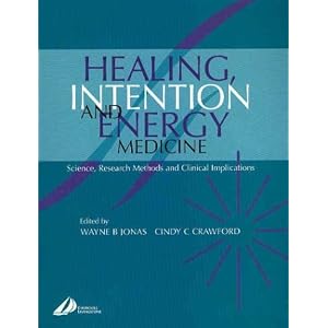 Healing, Intention and Energy Medicine Wayne B. Jonas MD and Cindy Crawford BS